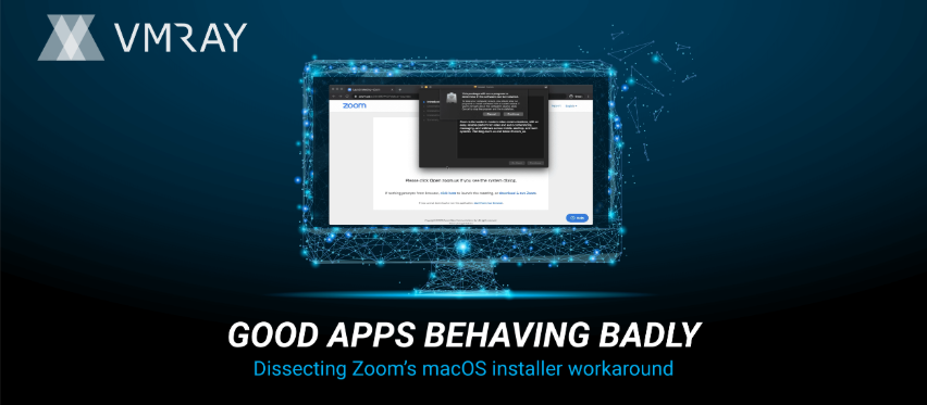 Partnernews VMRay | Good Apps Behaving Badly: Dissecting Zoom’s macOS Installer Workaround
